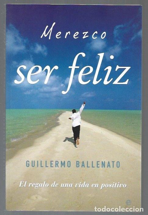 Libros: MEREZCO SER FELIZ - BALLENATO, GUILLERMO - Foto 1