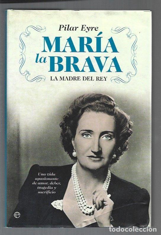 Libros: MARIA LA BRAVA. LA MADRE DEL REY - EYRE, PILAR - Foto 1