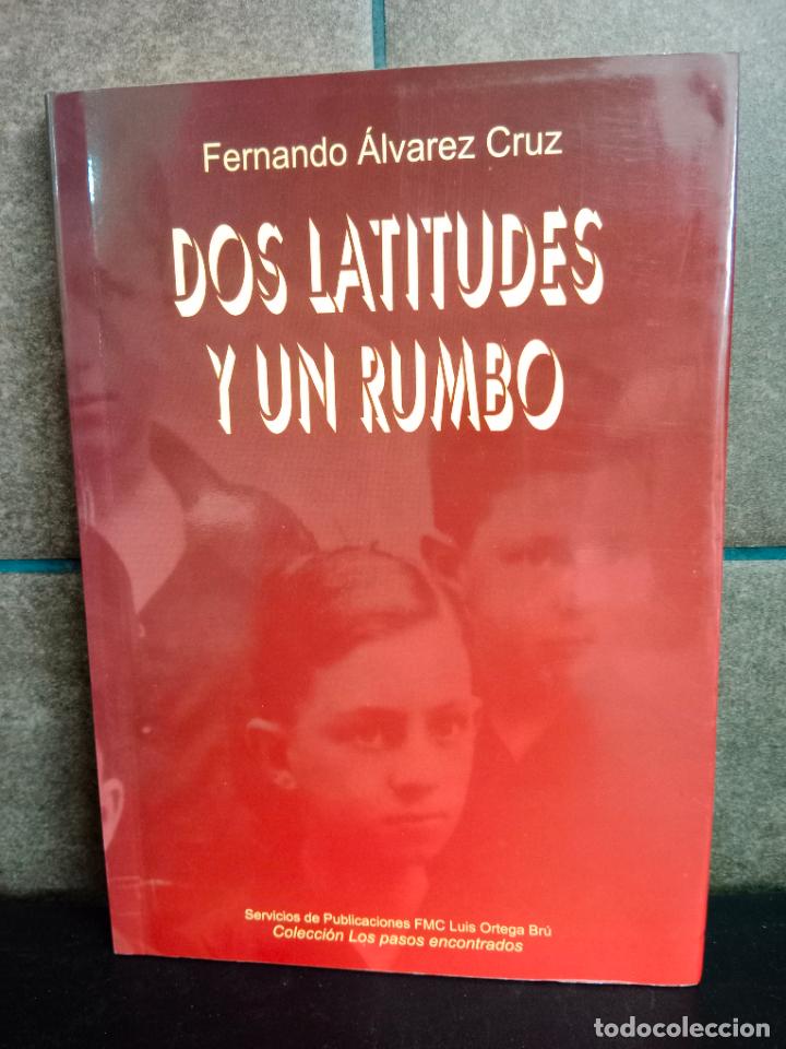 Livros em segunda m&atilde;o: DOS LATITUDES Y UN RUMBO. RELATO DE NI&Ntilde;EZ Y JUVENTUD. FERNANDO ALVAREZ CRUZ.
