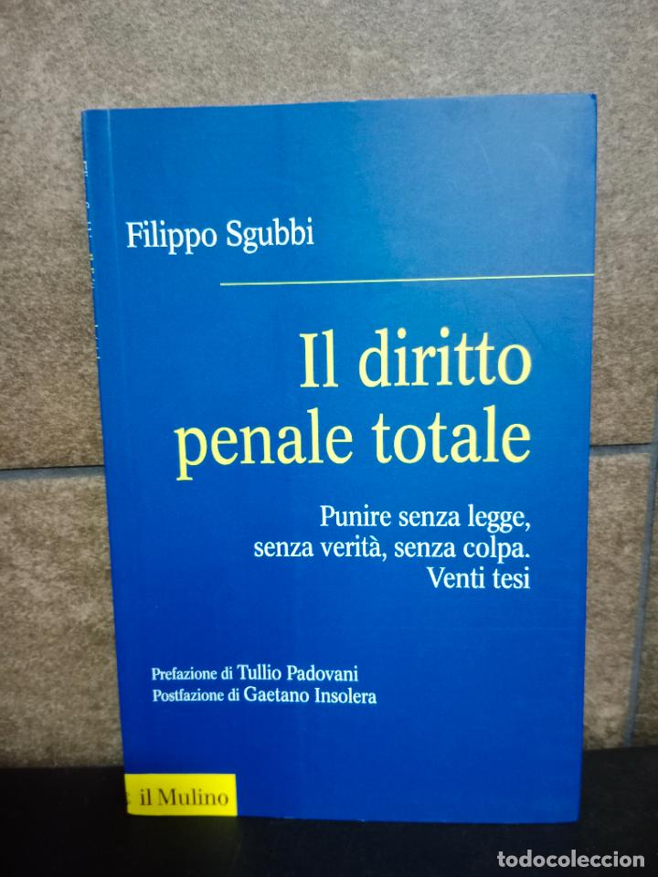 books: Filippo Sgubbi. Il diritto penale totale. Punire senza legge, senza verit&agrave;, senza colpa (Fuori colla