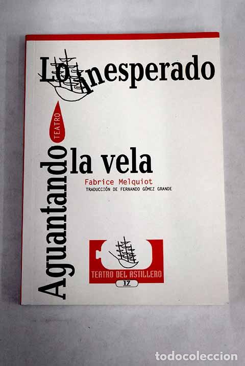 Libros: Lo inesperado ; Aguantando la vela.- Melquiot, Fabrice - Foto 1
