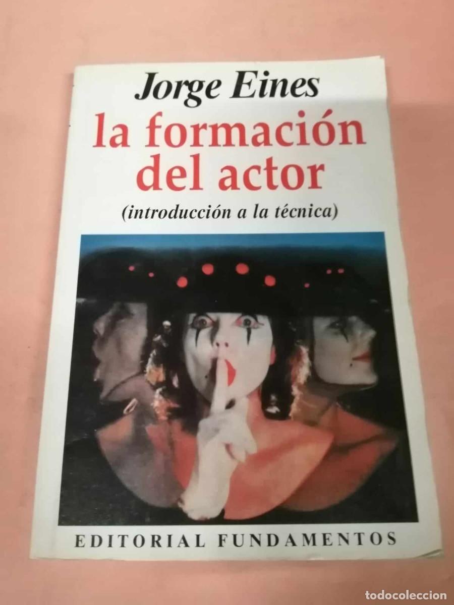 Libros: LA FORMACION DEL ACTOR. INTRODUCCION A LA TECNICA (JORGE EINES) - Foto 1