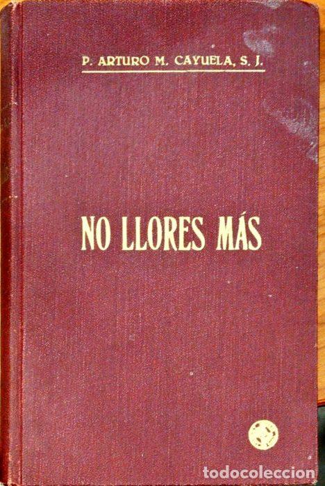 Libros: No llores m&aacute;s - CAYUELA, ARTURO M - Foto 1