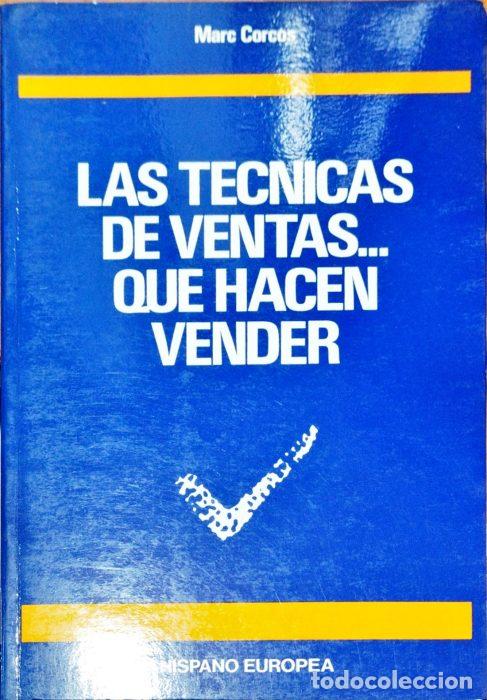 Libros: Las t&eacute;cnicas de ventas que hacen vender - CORCOS, MARC - Foto 1