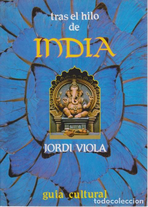 Libros: TRAS EL HILO DE LA INDIA - JORDI VIOLA - Foto 1