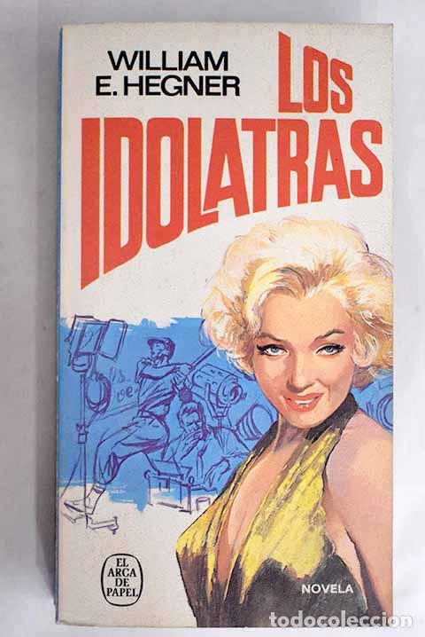 Libros: Los idolatras: Hegner, William E..- Hegner, William E. - Foto 1