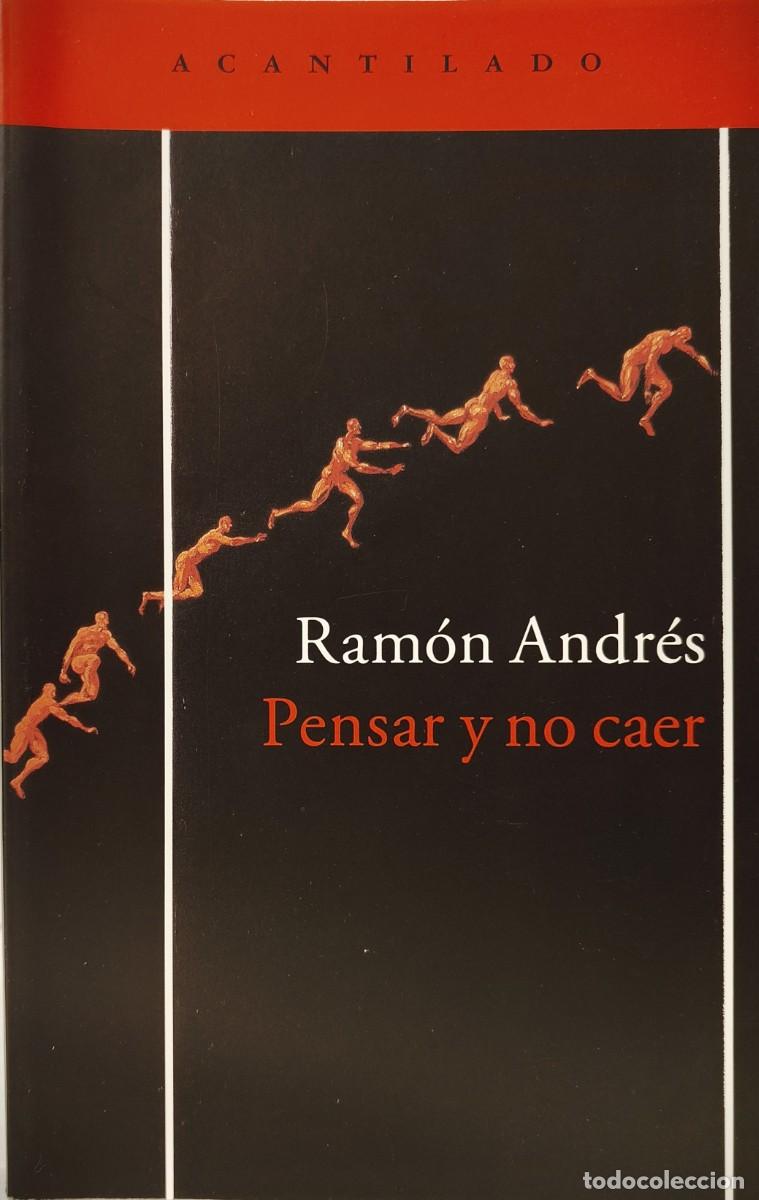 Libros: PENSAR Y NO CAER - Ram&oacute;n Andr&eacute;s - Editorial: Acantilado - Foto 1