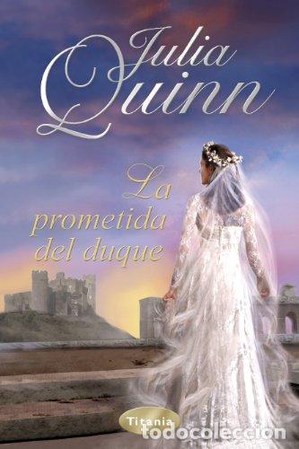 Libros: LA PROMETIDA DEL DUQUE 1&ordf; Edici&oacute;n - Quinn,Julia - Foto 1