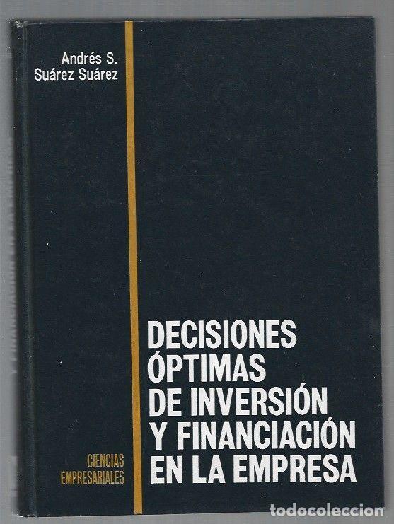 Libros: DECISIONES OPTIMAS DE INVERSION Y FINANCIACION EN LA EMPRESA - SUAREZ SUAREZ, ANDRES S. - Foto 1
