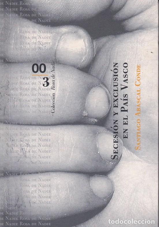 Libros: Secesi&oacute;n y exclusi&oacute;n en el Pa&iacute;s Vasco - Santiago Abascal Conde - Foto 1