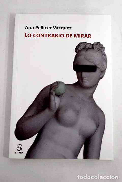 Libros: Lo contrario de mirar.- Pellicer V&aacute;zquez, Ana - Foto 1