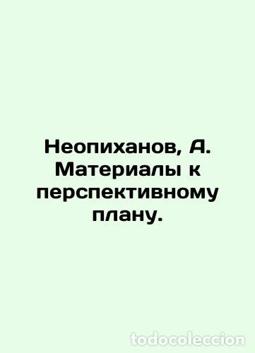 Libros: Neopikhanov, A. Materials for the long-term plan. /Neopikhanov, A. Materialy k p