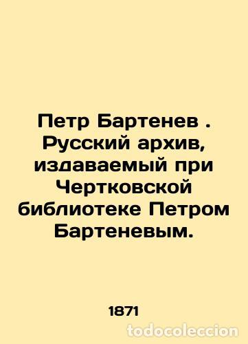 Libros: Peter Bartenev. Russian Archive, published at Chertkovsky Library by Peter Barte - Foto 1