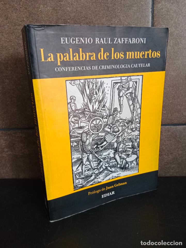 Libros: La palabra de los muertos. Conferencias de criminologia cautelar. Eugenio Raul Zaffaroni.
