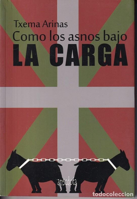 Libros: Como los asnos bajo la carga - Txema Arinas - Foto 1