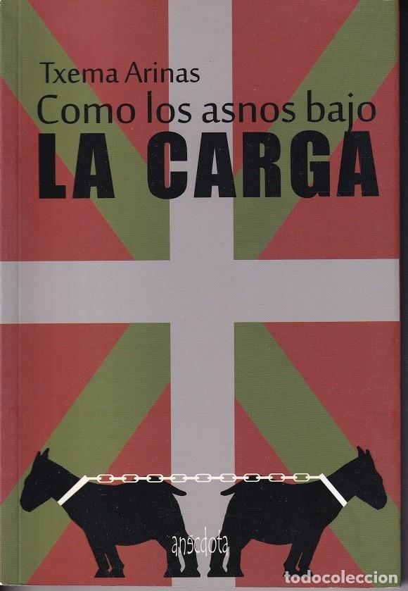 Libros: Como los asnos bajo la carga - Txema Arinas - Foto 1