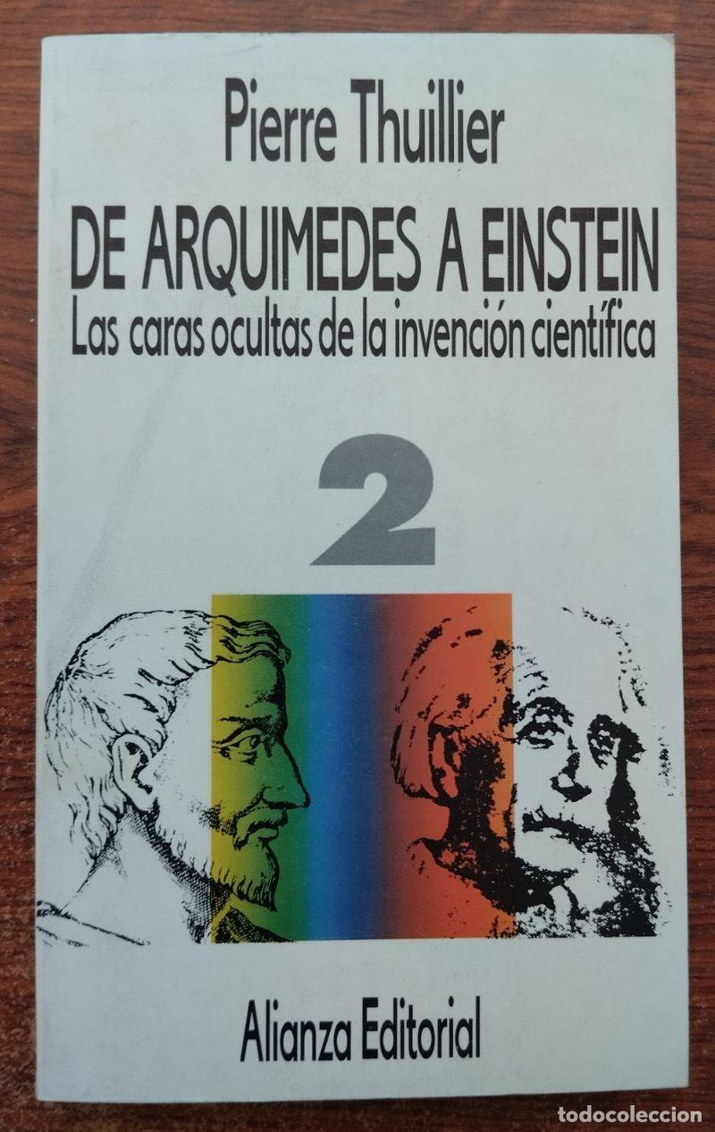 Libros: De Arqu&iacute;medes a Einstein. Las caras ocultas de la invenci&oacute;n cient&iacute;fica, 2 - Pierre Thuillier - Foto 1