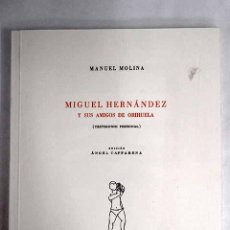 Libros: MIGUEL HERNÁNDEZ Y SUS AMIGOS DE ORIHUELA: (TESTIMONIO PERSONAL).- MOLINA, MANUEL