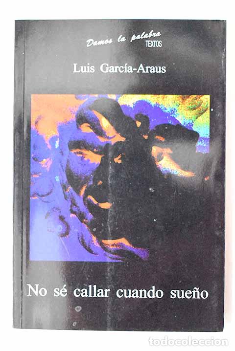 Libros: No s&eacute; callar cuando sue&ntilde;o.- Garc&iacute;a-Araus, Luis - Foto 1