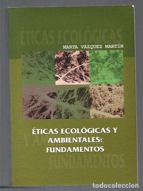 Libros: ETICAS ECOLOGICAS Y AMBIENTALES: FUNDAMENTOS - VAZQUEZ MARTIN, MARTA - Foto 1