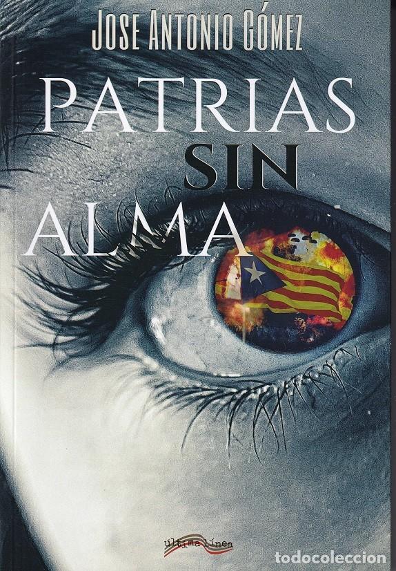 Libros: Patrias sin alma - Jos&eacute; Antonio G&oacute;mez - Foto 1