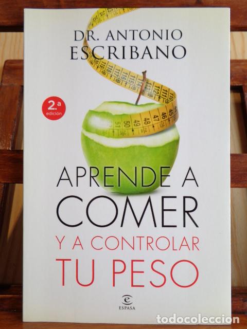 Libros: APRENDE A COMER Y A CONTROLAR TU PESO - DR. ANTONIO ESCRIBANO - Foto 1