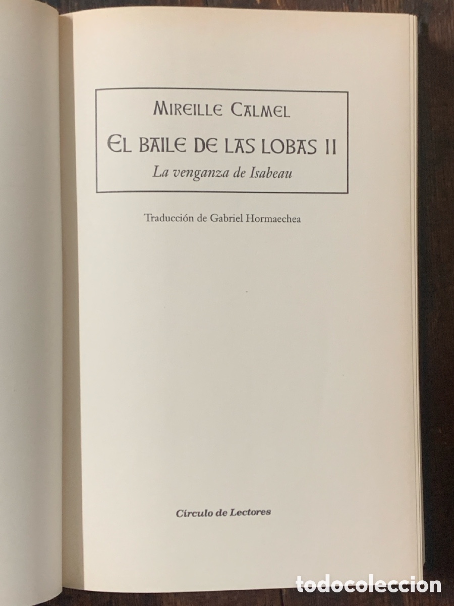 Libros: El Baile de Las Lobas, Mireille Calmel - CIRCULO DE LECTORES 2006 - Foto 3
