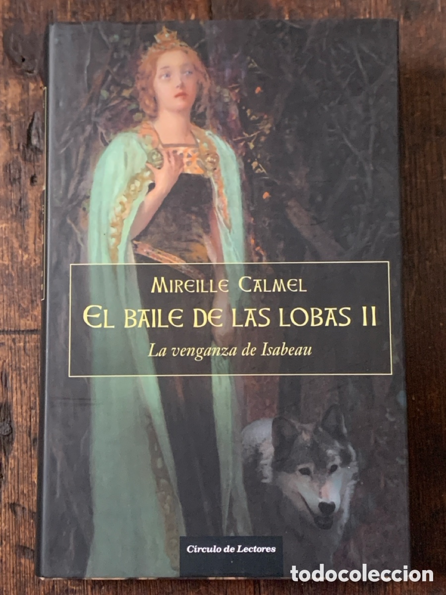 Libros: El Baile de Las Lobas, Mireille Calmel - CIRCULO DE LECTORES 2006 - Foto 1