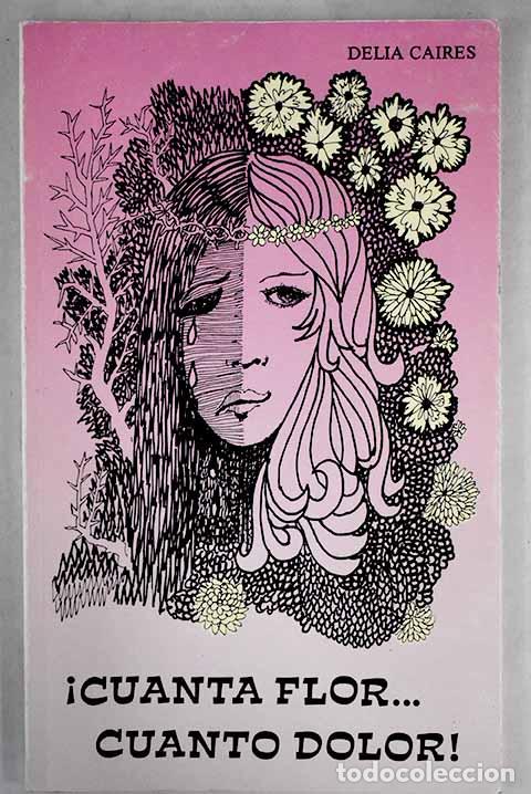 Libros: &iexcl;Cuanta flor.cuanto dolor.- Caires, Delia - Foto 1