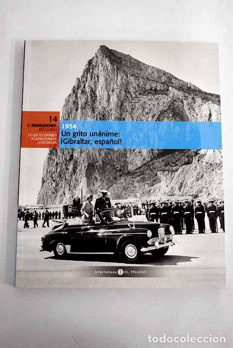 Libros: Un grito un&aacute;nime: &iexcl;Gibraltar, espa&ntilde;ol!: 1954 - Foto 1