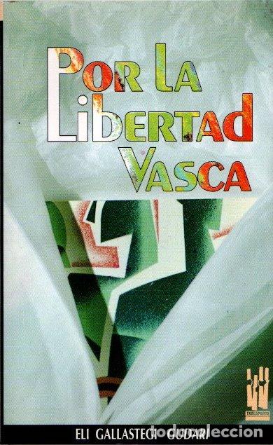 Libri di seconda mano: Por la libertad vasca - Gallastegi Uriarte, Eli