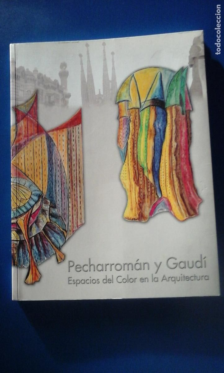 Libros: PECHARROM&Aacute;N Y GAUD&Iacute;. Espacios del Color en la Arquitectura (C&aacute;ceres, 2003) - Pecharrom&aacute;n/ Gaud&iacute;/ Car