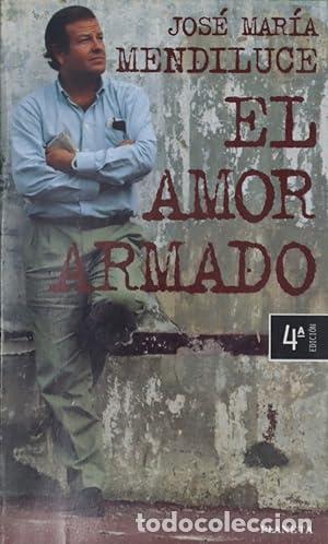 books: El amor armado - Jos&eacute; Mar&iacute;a Mendiluce