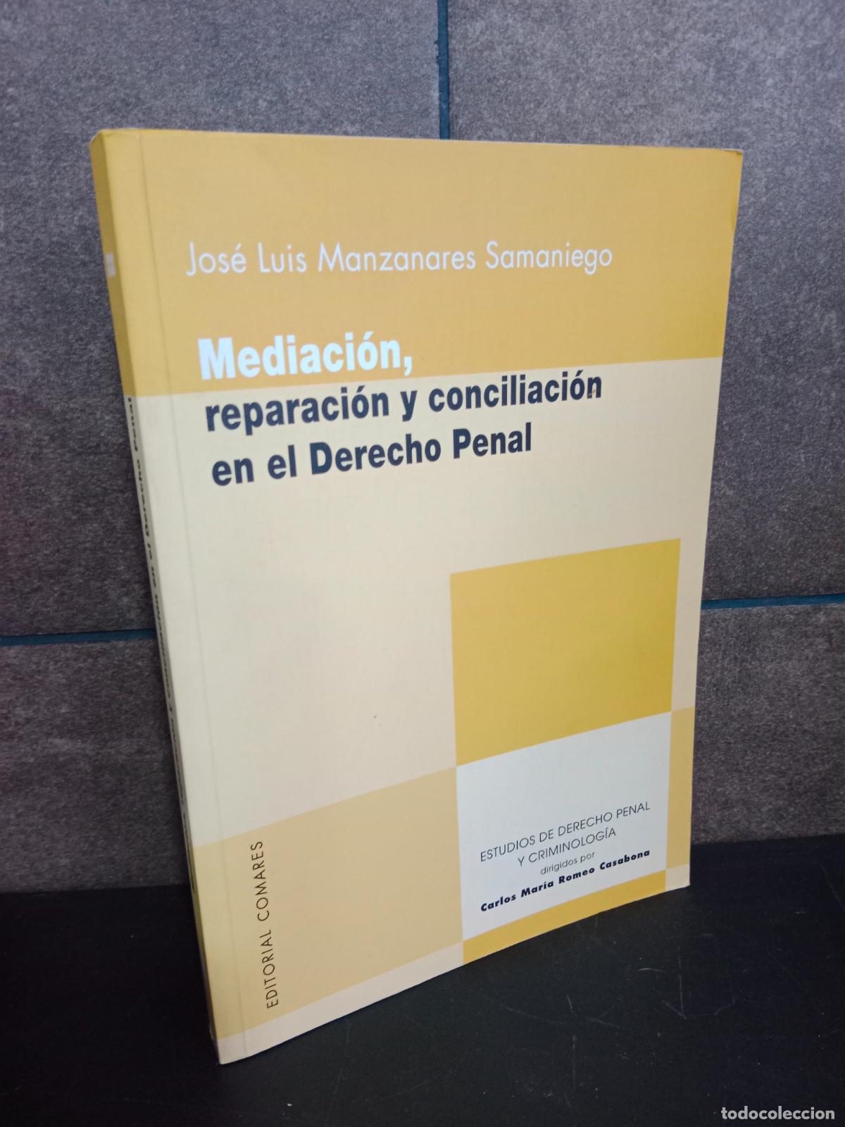 Libros: Mediacion, Reparacion y Conciliacion En El Derecho Penal. Jose Luis Manzanares Samaniego.