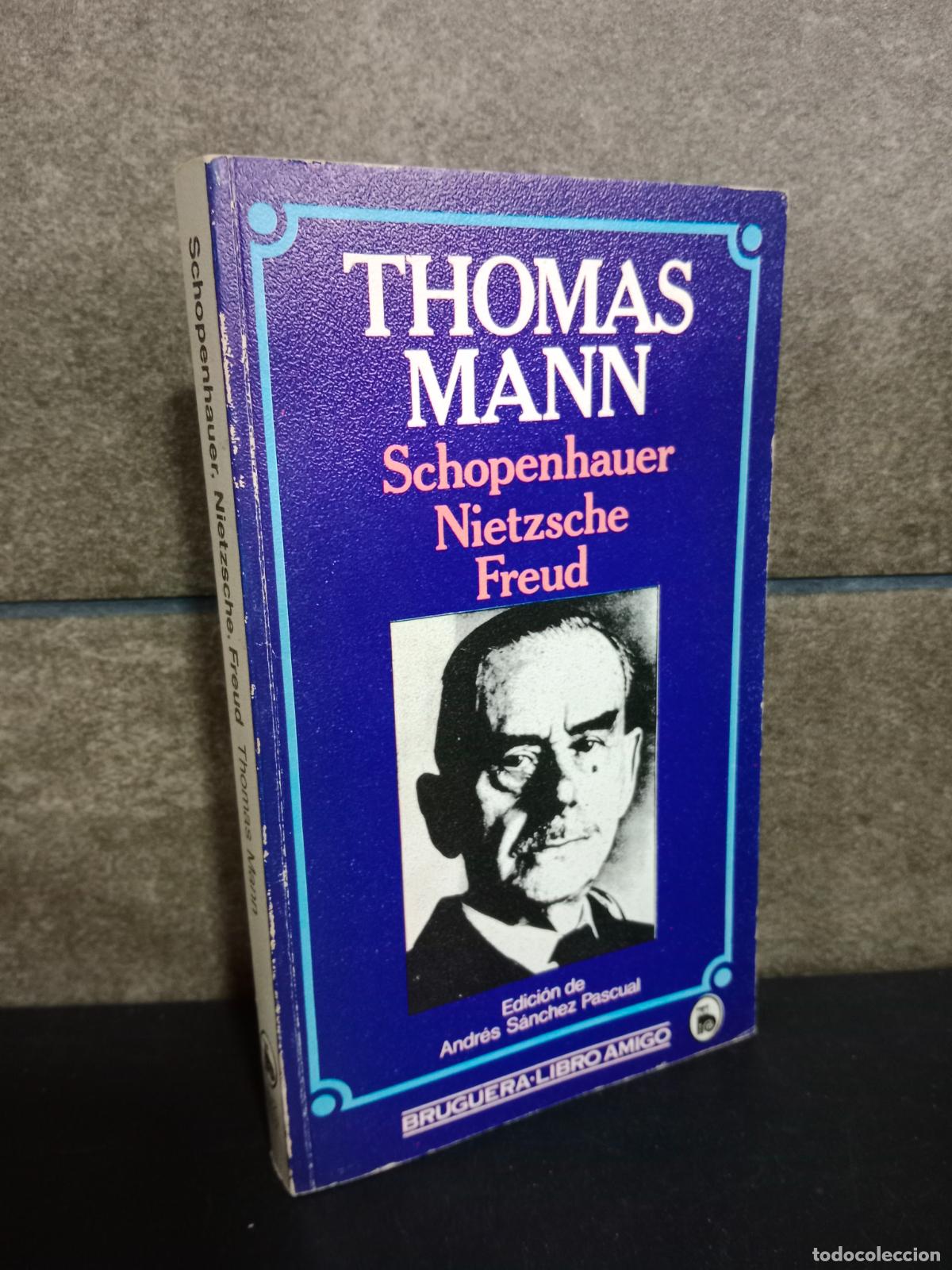 Libros: Schopenhauer, Nietzsche, Freud. Thomas Mann. Edici&oacute;n de Andr&eacute;s S&aacute;nchez Pascual. - Foto 1
