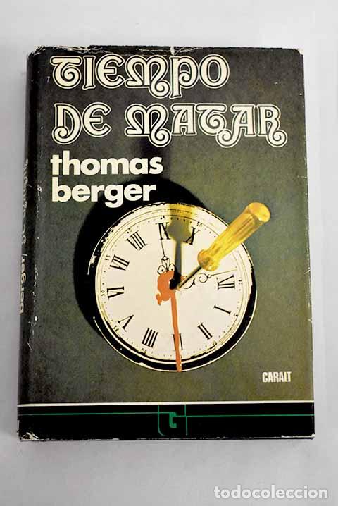 Libros: Tiempo de matar: Berger, Thomas.- Berger, Thomas - Foto 1