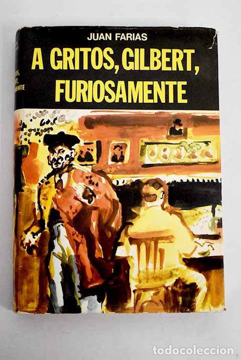 Libros: A gritos, Gilbert, furiosamente.- Farias, Juan - Foto 1