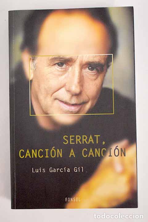 Libros: Serrat, canci&oacute;n a canci&oacute;n.- Garc&iacute;a Gil, Luis - Foto 1