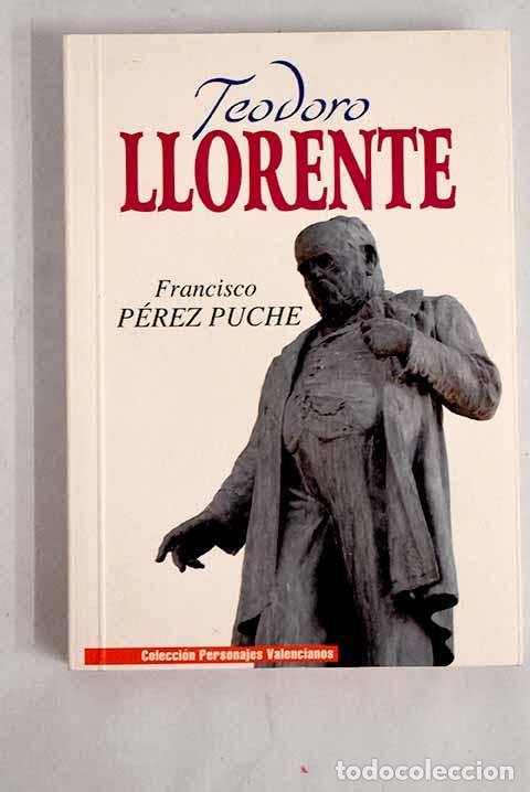 Libros: Teodoro Llorente: P&eacute;rez Puche, Francisco.- P&eacute;rez Puche, Francisco - Foto 1