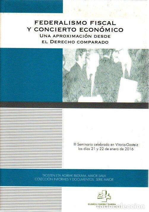 Libros: Federalismo fiscal y Concierto Econ&oacute;mico. Una aproximaci&oacute;n desde el derecho comparado - NO CONSTA AU
