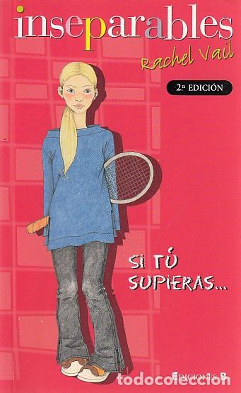 Libros: INSEPARABLES. SI T&Uacute; SUPIERAS... - VAIL. RACHEL - Foto 1