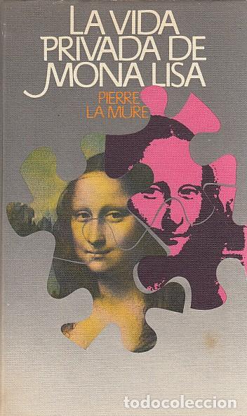 Libros: LA VIDA PRIVADA DE MONA LISA - LA MURE, PIERRE - Foto 1