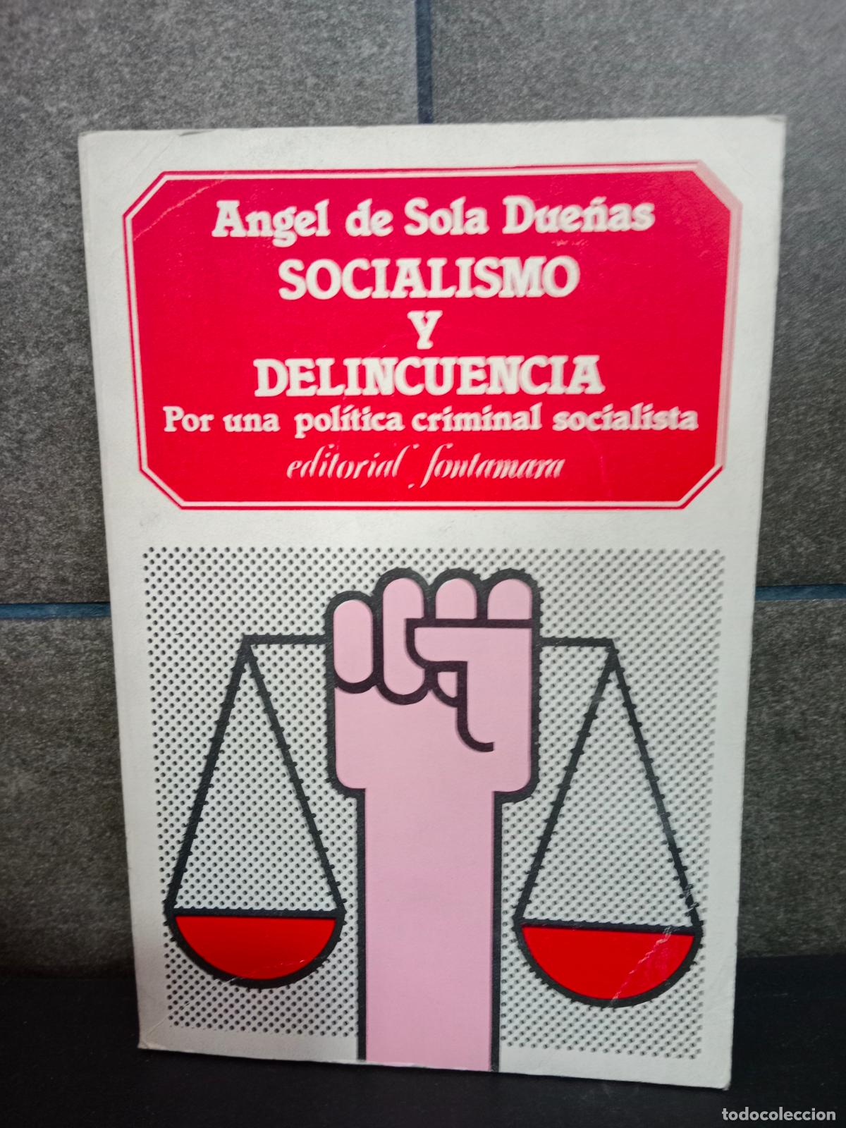 B&uuml;cher: Socialismo y delincuencia: Por una pol&iacute;tica criminal socialista (Argumentos). Angel de Sola Due&ntilde;as.