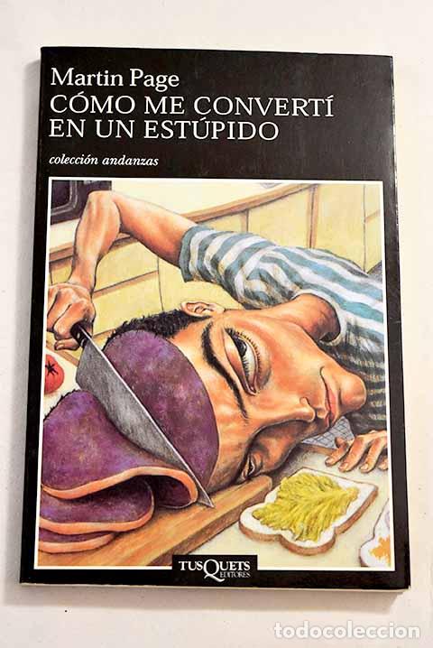 Libros: C&oacute;mo me convert&iacute; en un est&uacute;pido.- Page, Martin - Foto 1
