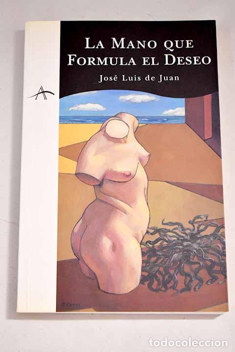 Libros: La mano que formula el deseo.- Juan, Jos&eacute; Luis de - Foto 1