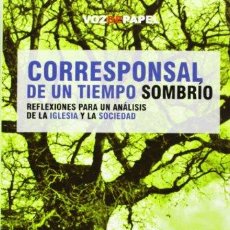 Libros: CORRESPONSAL DE UN TIEMPO SOMBRÍO: REFLEXIONES PARA UN ANÁLISIS DE LA IGLESIA... (9788496471450)