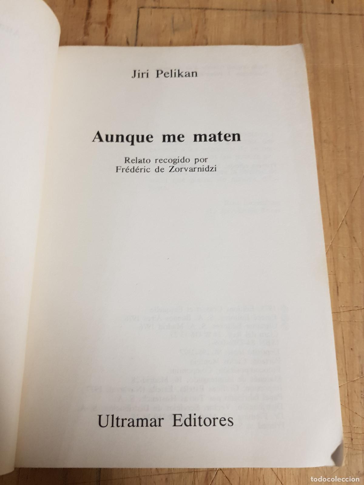 Libros: Aunque me maten - Jiri Pelikan - Foto 2