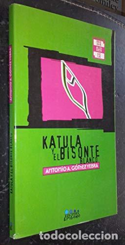 Libros: KATULA Y EL BISONTE BLANCO - G&oacute;mez Yebra,Antonio - Foto 1