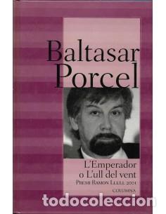 Libros: L&acute;EMPERADOR O L&acute;ULL DEL VENT - Porcel,Baltasar - Foto 1