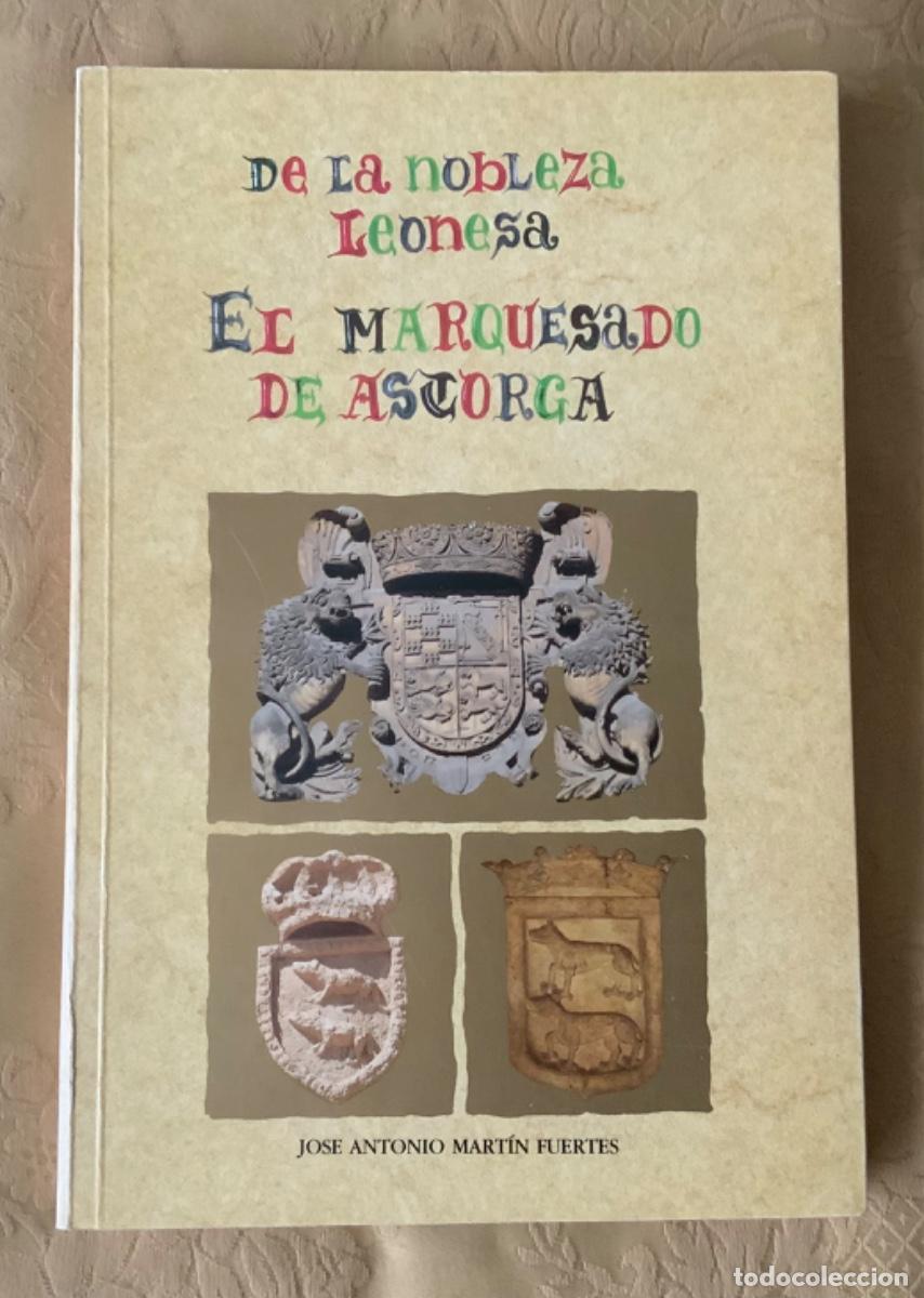 Libros: DE LA NOBLEZA LEONESA EL MARQUESADO DE ASTORGA